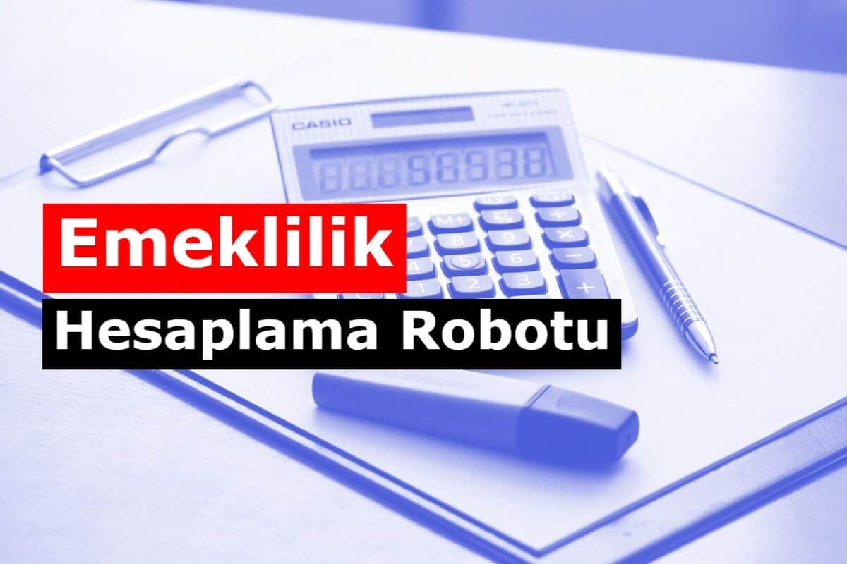 2022 Ne Zaman Emekli Olurum Hesaplama Robotu SSK Biz Tr