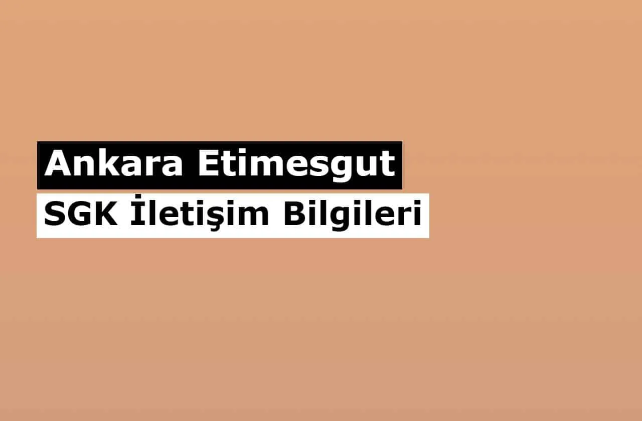 Ankara Etimesgut Müdürlüğü SGM | SGK İletişim Bilgileri