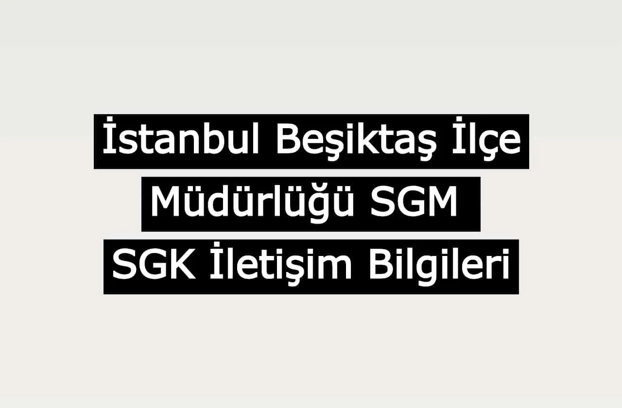 İstanbul Beşiktaş İlçe Müdürlüğü SGM | SGK İletişim Bilgileri