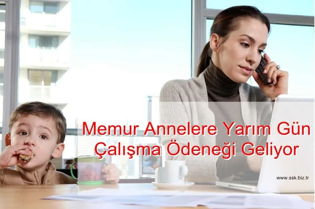 Memur Annelere Yarım Gün Çalışma Ödeneği Geliyor