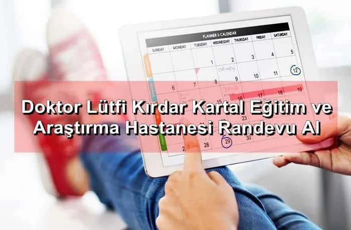Doktor Lütfi Kırdar Kartal Eğitim ve Araştırma Hastanesi Randevu Al