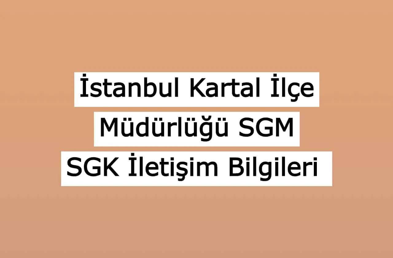 İstanbul Kartal İlçe Müdürlüğü SGM | SGK İletişim Bilgileri