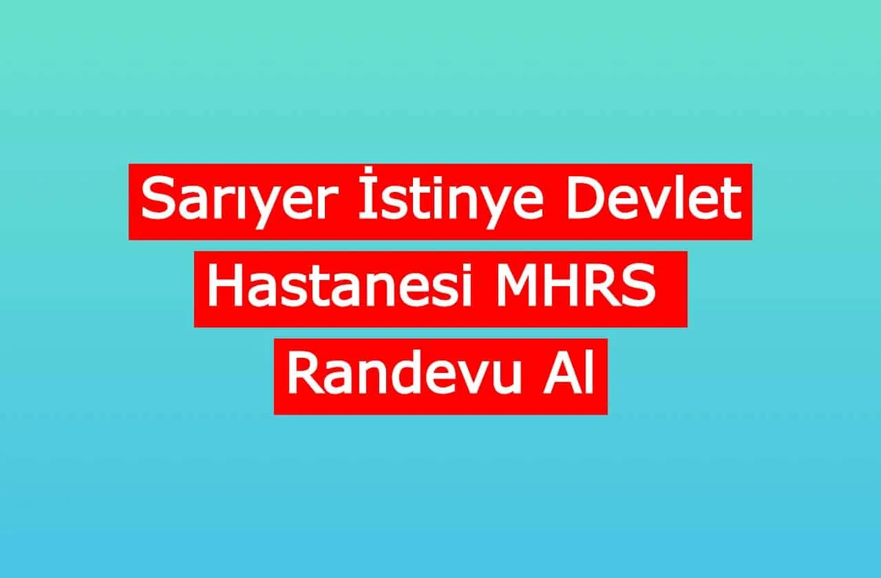 Sarıyer İstinye Devlet Hastanesi MHRS Randevu Al