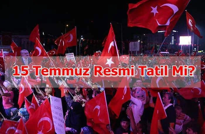15 Temmuz Resmi Tatil Mi?