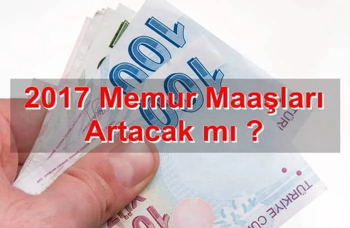 2017 Memur Maaşları Artacak mı ?