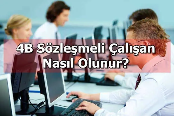 4B Sözleşmeli Çalışan Nasıl Olunur?