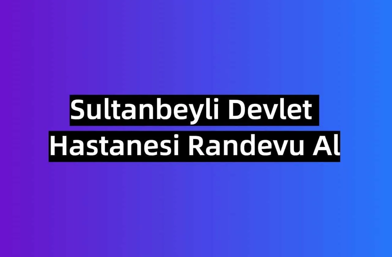 Sultanbeyli Devlet Hastanesi Randevu Al, Laboratuvar Sonuçları