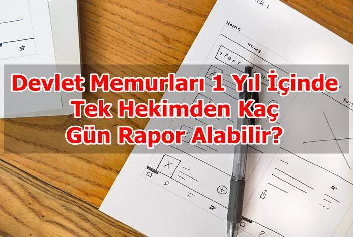 Devlet Memurları 1 Yıl İçinde Kaç Gün Rapor Alabilir?