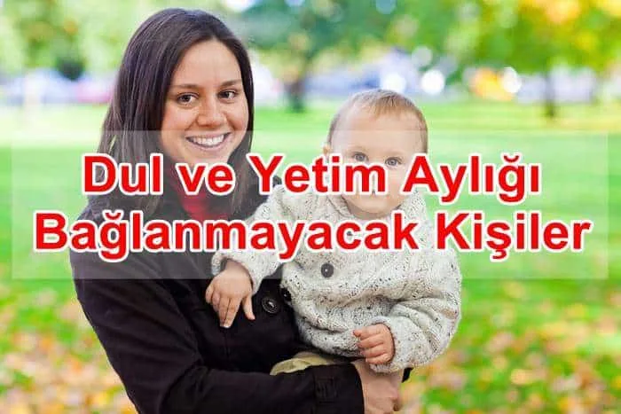 Dul ve Yetim Aylığı Bağlanmayacak Kişiler