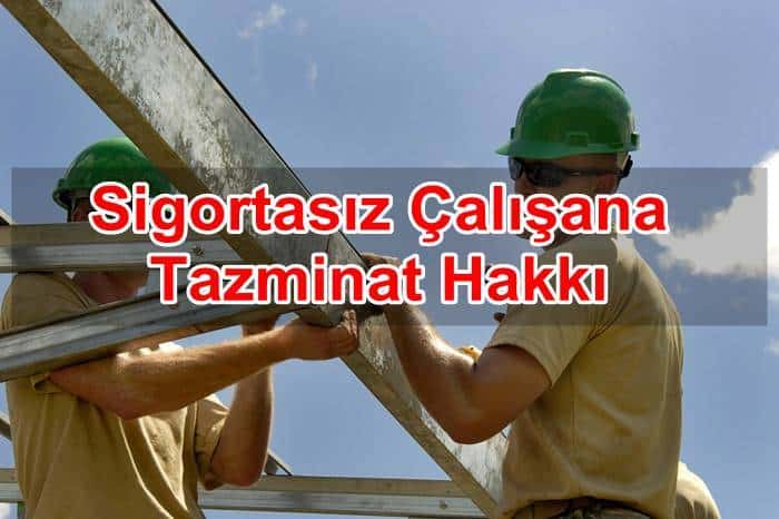 Sigortasız Çalışana Tazminat Hakkı