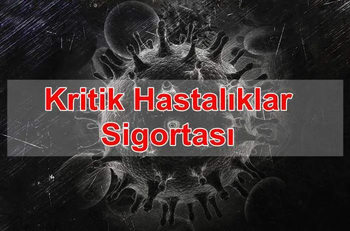 Kritik Hastalıklar Sigortası