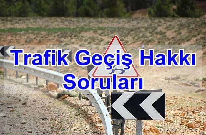 Trafik Geçiş Hakkı Soruları