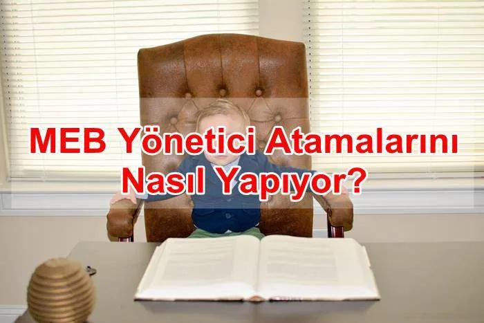 MEB Yönetici Atamalarını Nasıl Yapıyor?