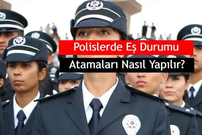 Polislerde Eş Durumu Tayini (Ataması) Nasıl Yapılır?