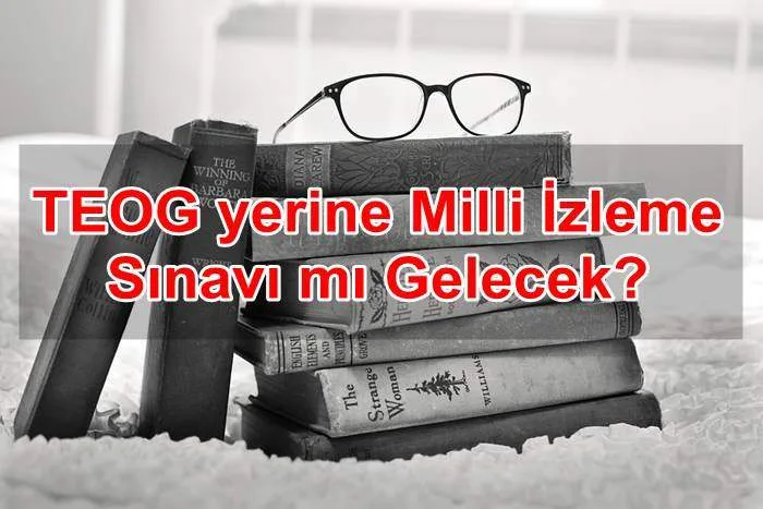 TEOG yerine Milli İzleme Sınavı mı Gelecek?