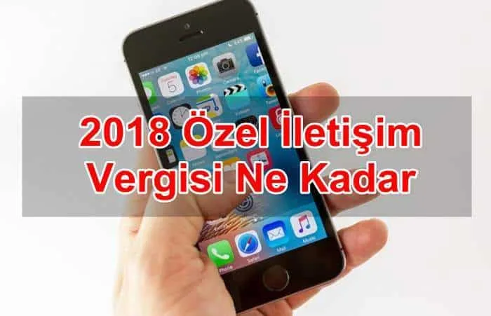 2018 Özel İletişim Vergisi Ne Kadar