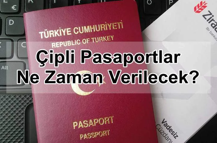 Çipli Pasaportlar Ne Zaman Verilecek?