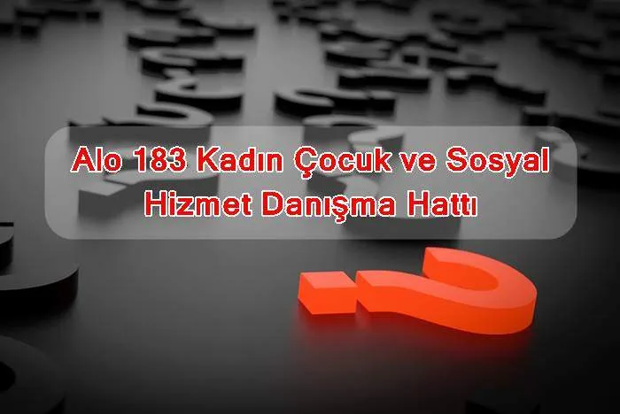 Alo 183 Kadın Çocuk ve Sosyal Hizmet Danışma Hattı