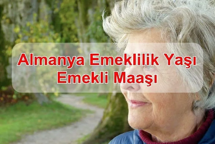 Almanya Emeklilik Yaşı ve Emekli Maaşı Ne Kadar ?