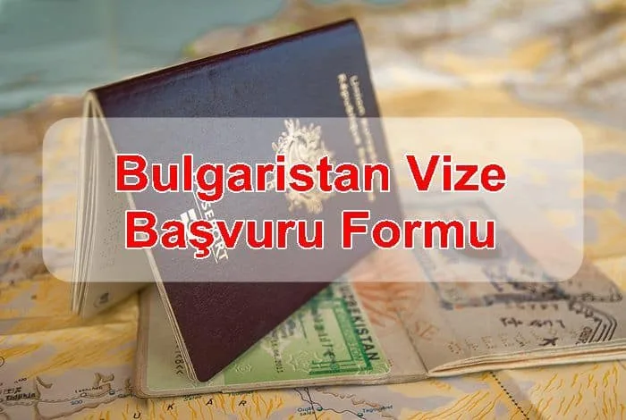 Bulgaristan Vize Başvuru Formu ve Gerekli Evraklar
