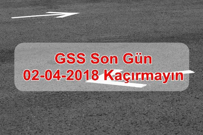 GSS Son Gün 02-04-2018 Kaçırmayın
