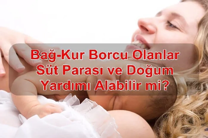 Bağ-Kur Borcu Olanlar Süt Parası ve Doğum Yardımı Alabilir mi?