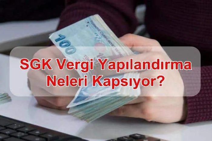 SGK Vergi Yapılandırma Neleri Kapsıyor?