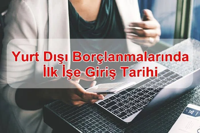 Yurt Dışı Borçlanmalarında İlk İşe Giriş Tarihi