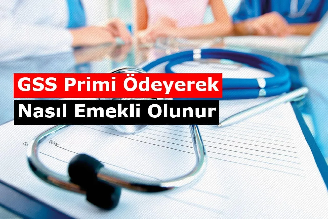 GSS Primi Ödeyerek Nasıl Emekli Olunur? Şartları 2025