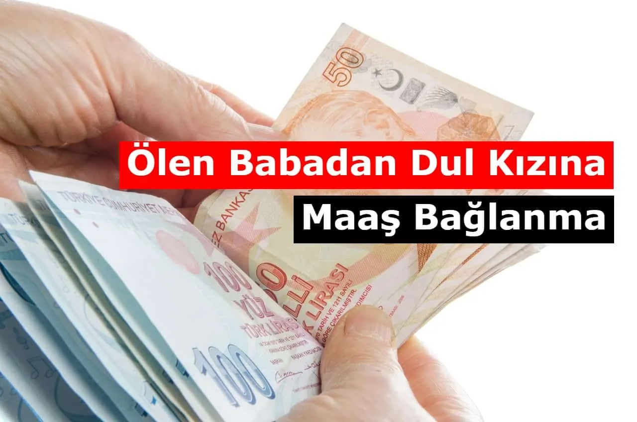 Ölen Babadan Dul Kızına Maaş Bağlanma ve Sorgulama
