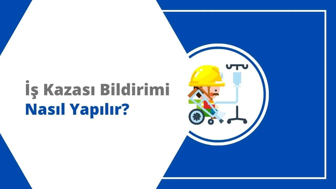 İş Kazası Bildirimi Nasıl Yapılır, Cezası Ne Kadar? 2026 GÜNCEL