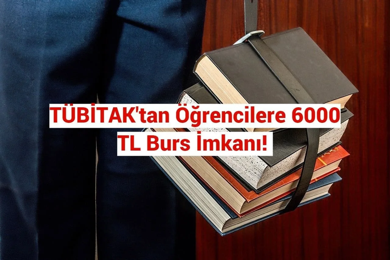 TÜBİTAK'tan Öğrencilere 6000 TL Burs İmkanı! Nasıl Alınır, Başvuru Şartları