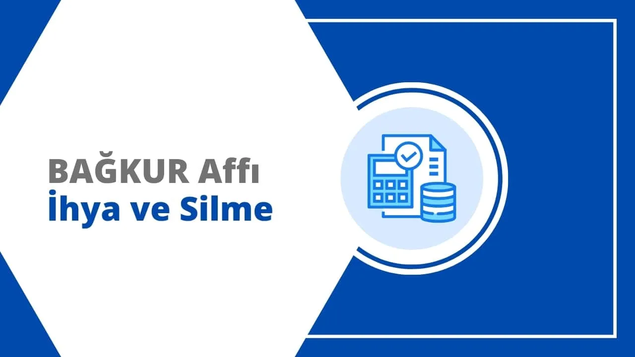 2024 BAĞKUR Affı Var Mı? İhya ve Silme