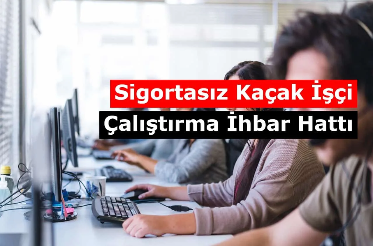 Sigortasız Kaçak İşçi Çalıştırma İhbar Hattı! Dilekçe Örneği