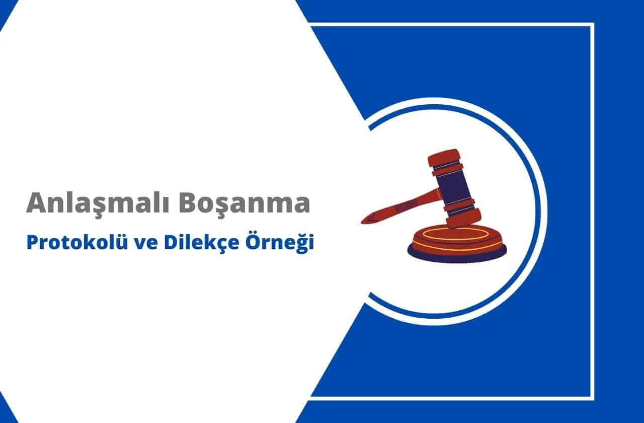 Anlaşmalı Boşanma Protokolü ve Dilekçe Örneği