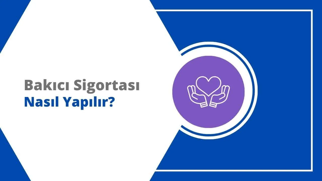 2025 Bakıcı Sigortası Nasıl Yapılır? Devlet Desteği