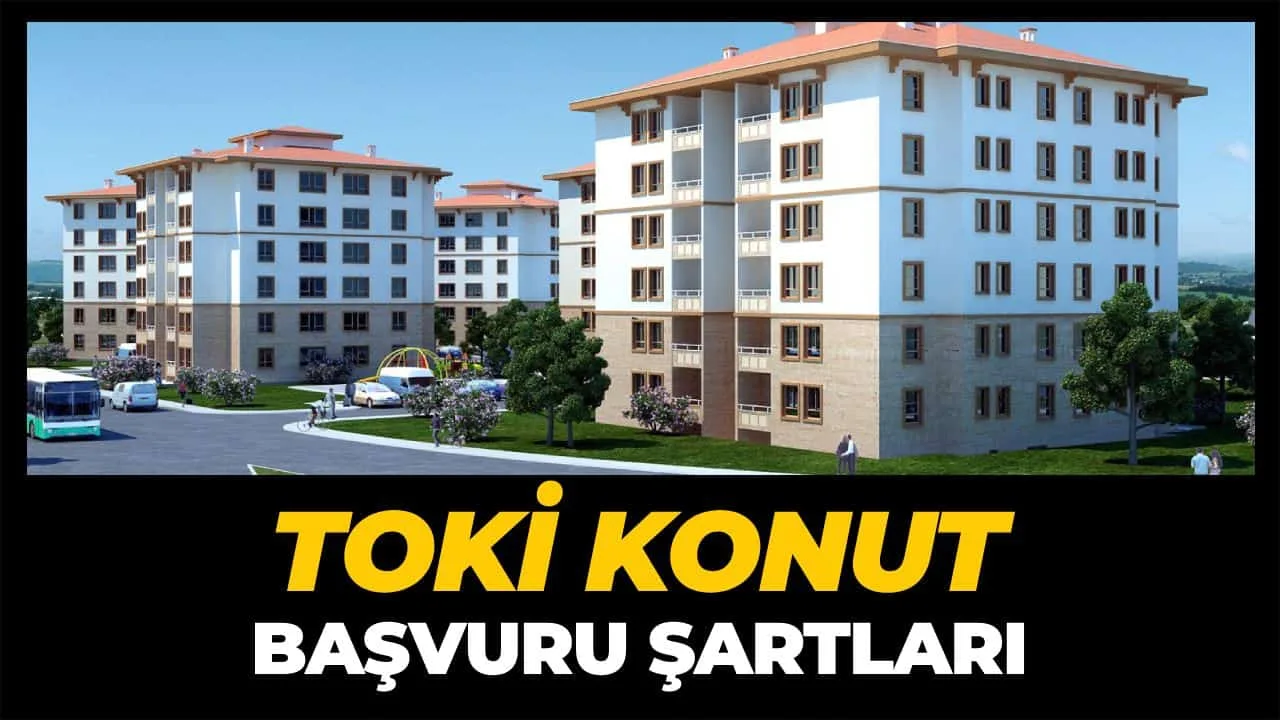 TOKİ Sosyal Konut Projesi Başvuru Şartları