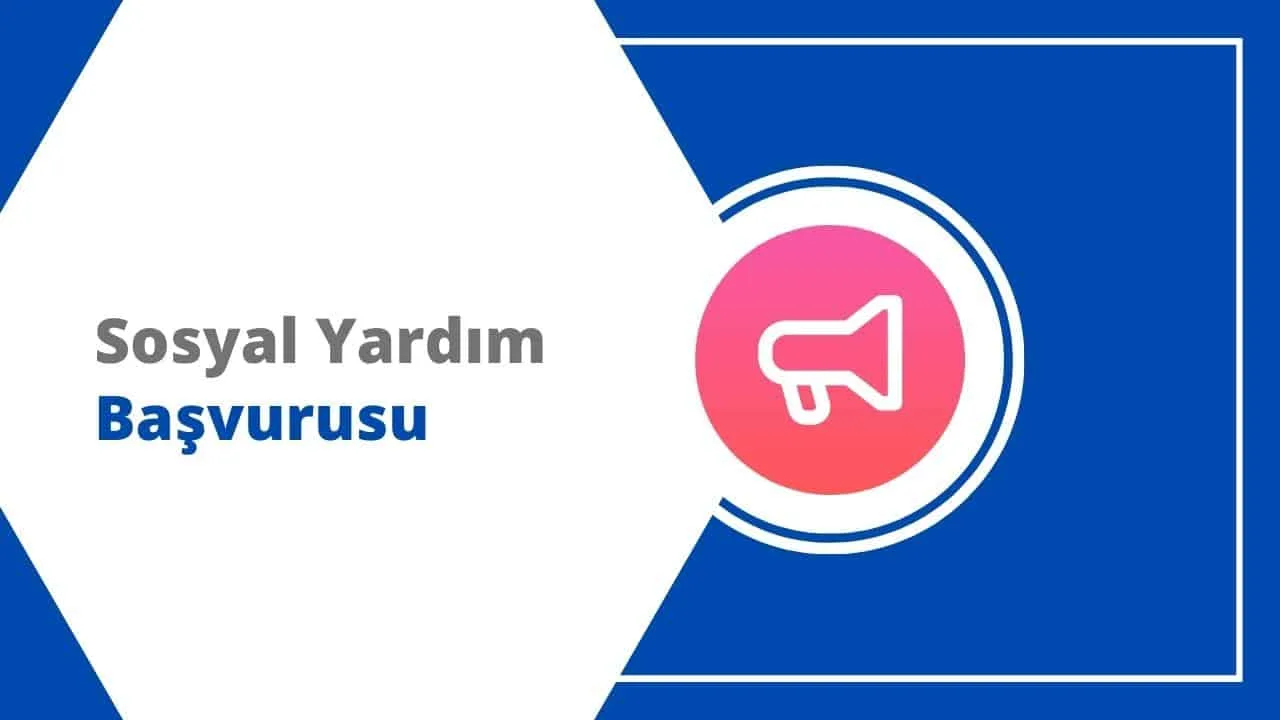 E-Devlet Sosyal Yardım Başvurusu Nasıl Yapılır?