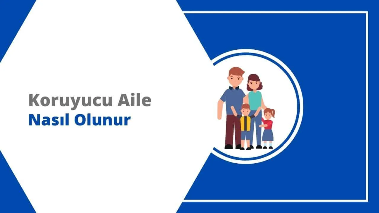 Koruyucu Aile Nasıl Olunur? Başvuru Şartları Neler?