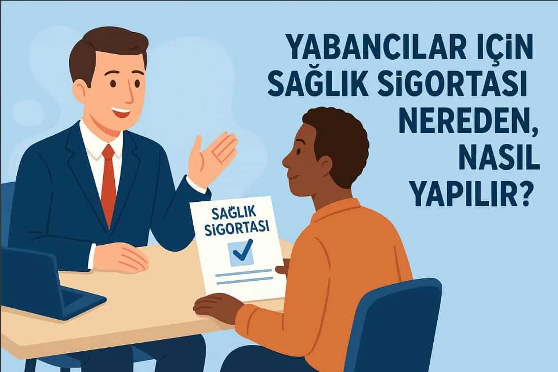 Yabancılar İçin Sağlık Sigortası Nereden, Nasıl Yapılır?