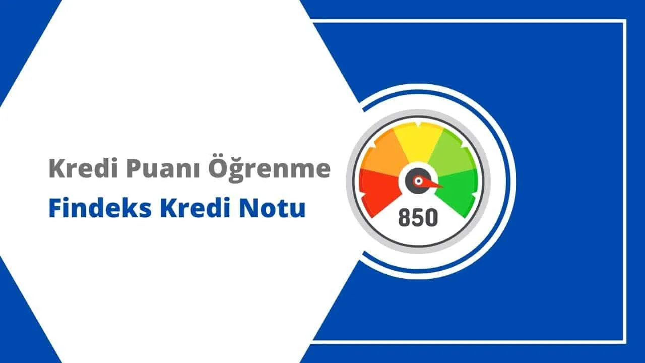 Kredi Puanı Öğrenme - Findeks Kredi Notu Sorgulama