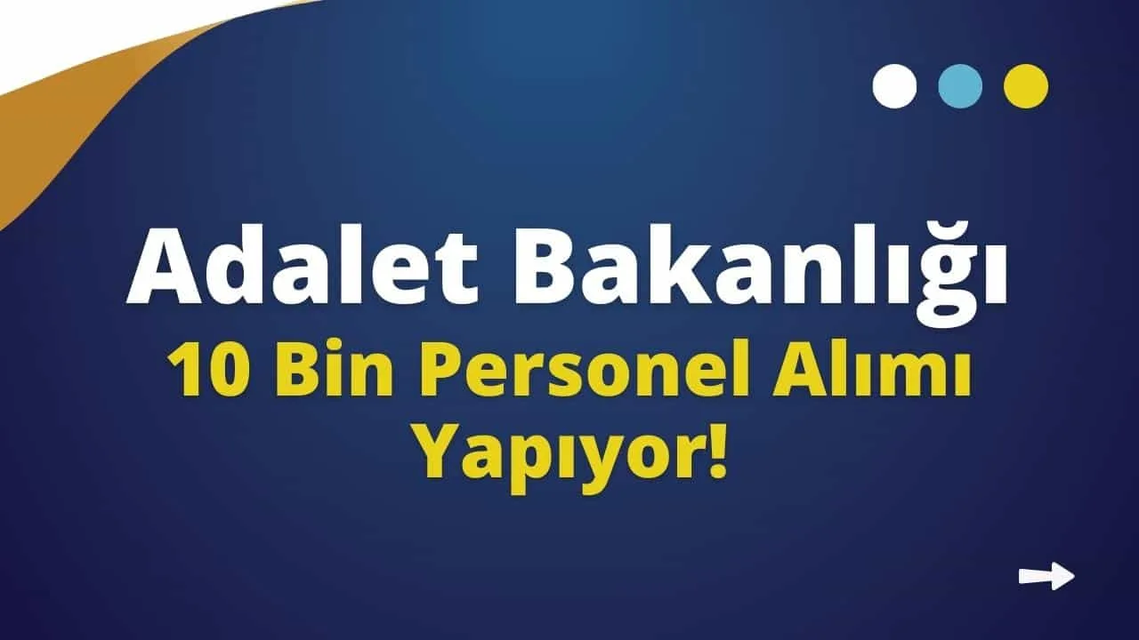 Adalet Bakanlığı 10 Bin Gardiyan, Zabıta Katibi ve IKM Alımı Yapacak