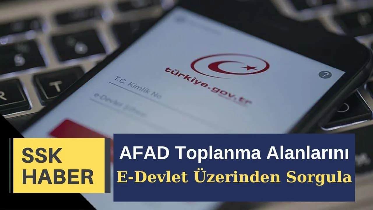 Deprem Anında AFAD Toplanma Alanlarını E-Devlet Üzerinden Öğrenebilirsiniz