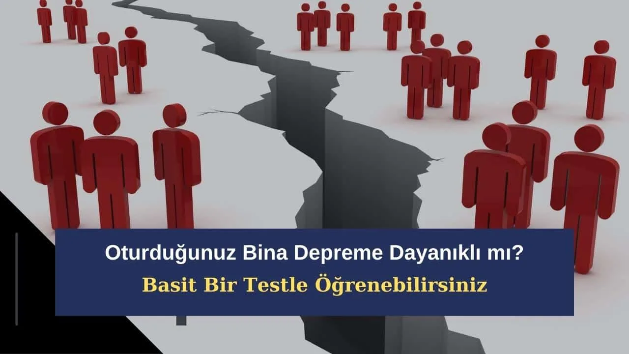 Oturduğunuz Bina Depreme Dayanıklı mı? Basit Bir Testle Öğrenebilirsiniz