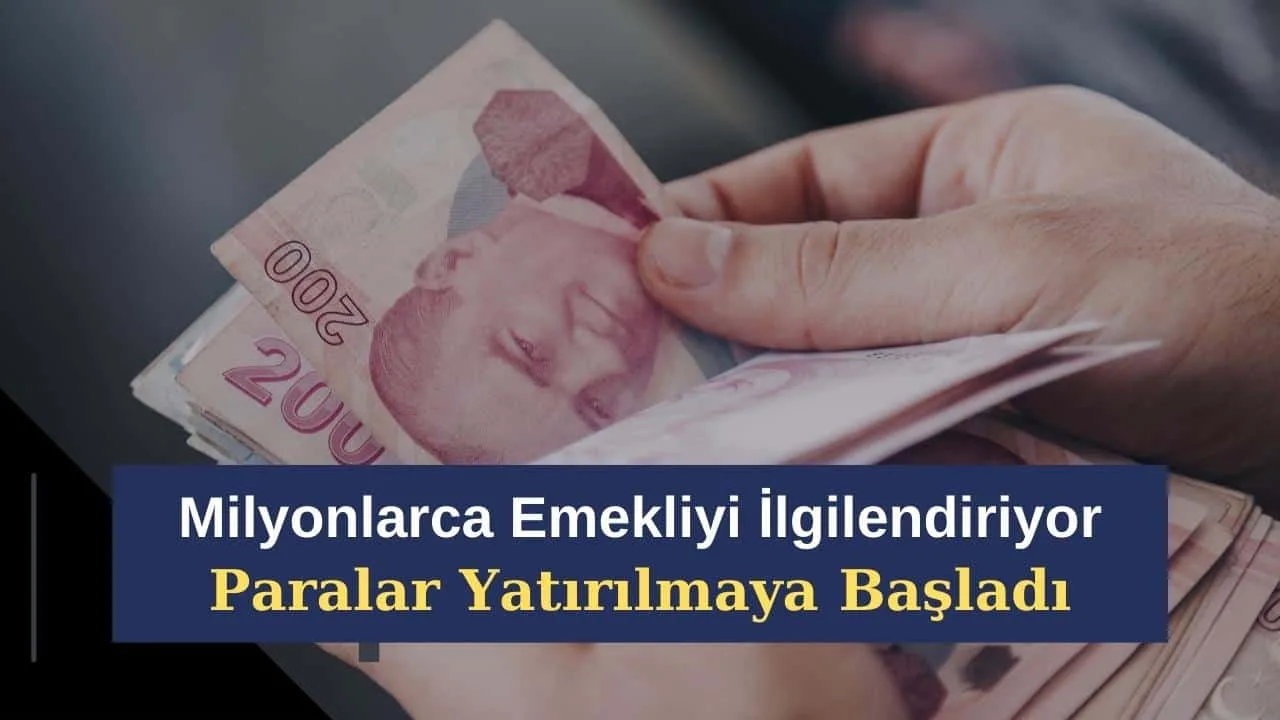 Milyonlarca Emekliyi İlgilendiriyor! SSK ve Bağkur Emeklilerinin Hesaplarına Paralar Yatırılmaya Başladı