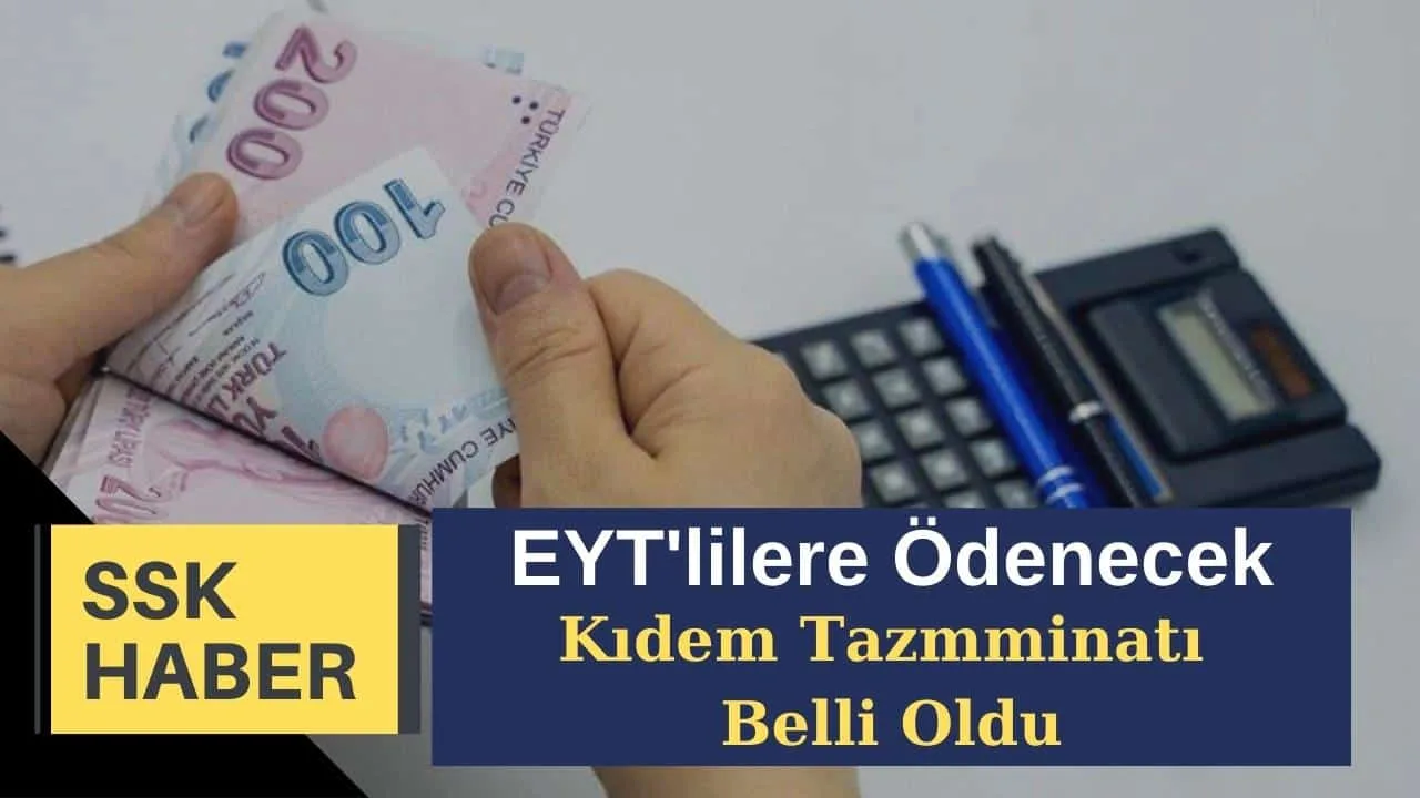 EYT'lilere Ödenecek Kıdem Tazmminatı Belli Oldu! Kalem Kalem Son Rakamlar