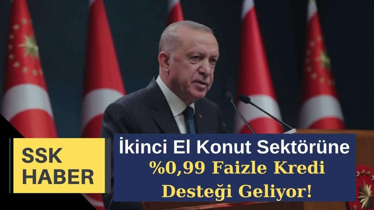 İkinci El Konut Sektörüne %0,99 Faizle Kredi Desteği Geliyor!