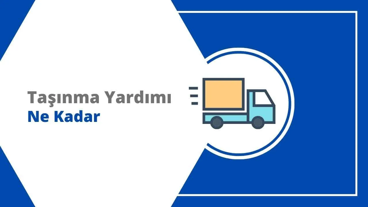 2024 Taşınma Yardımı Ne Kadar, Nasıl Alınır?
