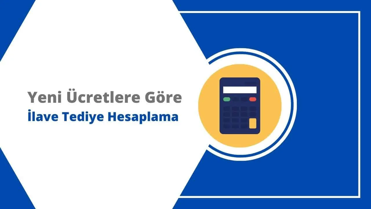 Yeni Ücretlere Göre İlave Tediye Hesaplama Tablosu
