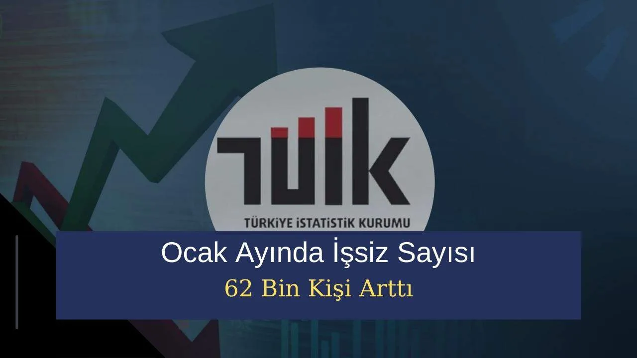 TÜİK Korkutan Rakamı Açıkladı! Ocak Ayında İşsiz Sayısı 62 Bin Kişi Arttı